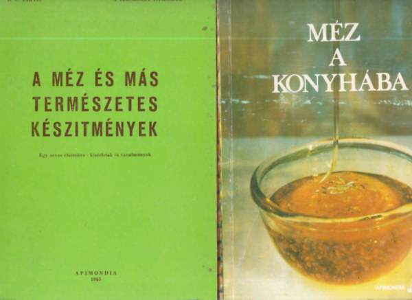 2 db. mézzel kapcsolatos kötet (A méz és más természetes készítmények + Méz a konyhába)