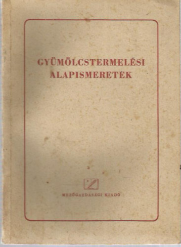 Horv�th S�ndor (szerk.) - Gy�m�lcstermel�si alapismeretek