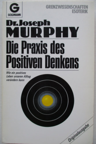 Dr Joseph Murphy - Die praxis des positiven denkes