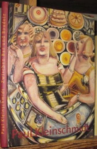 Paul Kleinschmidt - Paul Kleinschmidt: Zwischen Bar und Boudoir. Malerei
