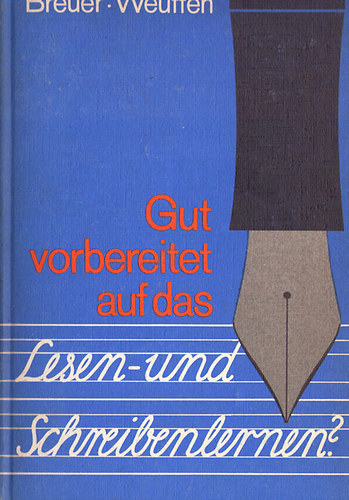 H. Breuer und M. Weuffen - Gut vorbereitet auf das Lesen- und Schreibenlernen?