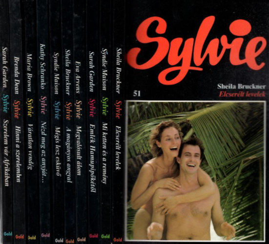 Sheila Bruckner, Syndie Maison, Eva Arvens Sarah Garden - 10 db Sylvie ( 51-60) ktet: Elcserlt levelek + Mi ketten s a remny + Emlk Hamupipktl + Megvalsult lom + A magnyos angyal + Mgis lesz eskv + Nzd meg az anyjt...+ Vratlan vendg + Hinni a szerelemben + Szerelem vr A
