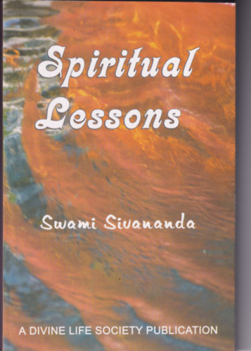 Sri Swami Sivananda - Spiritual Lessons