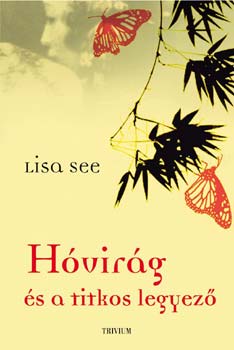 Lisa See - Hóvirág és a titkos legyező