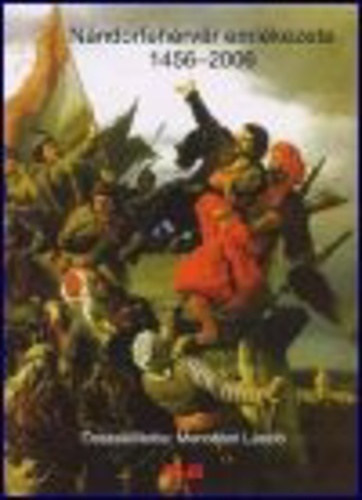Nándorfehérvár emlékezete 1456-2006.