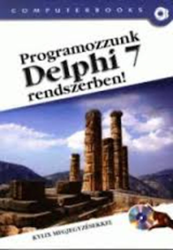 Tamás Péter Dr.; Kuzmina Jekatyerina; Tóth Bertalan - Programozzunk Delphi 7 Rendszerben!