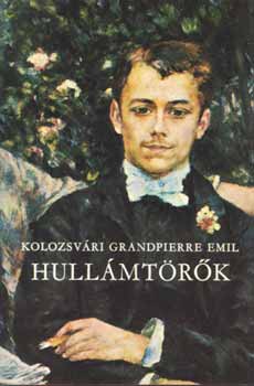 Kolozsv�ri Grandpierre Emil - Hull�mt�r�k