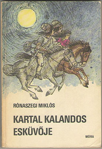 Rónaszegi Miklós - Kartal kalandos esküvője - Fekete-fehér illusztrációkat tartalmaz. Grafikus Győry Miklós