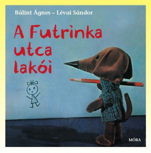 Bálint Ágnes; Lévai Sándor - A Futrinka utca lakói