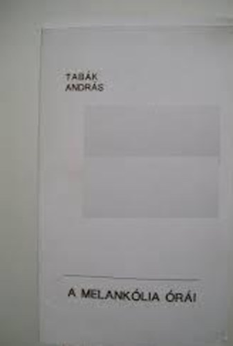Tab�k Andr�s - A melank�lia �r�i