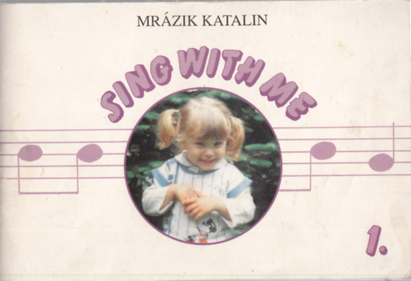 Mr�zik Katalin - Sing with me 1. (�nekelj velem!- �nekesk�nyv �vod�soknak)