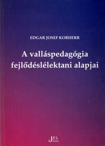 Edgar Josef Korherr - A vall�spedag�gia fejl�d�sl�lektani alapjai