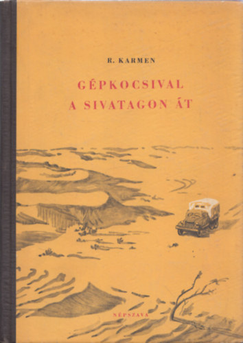 R. Karmen - Gépkocsival a sivatagon át - Egy filmoperatőr naplója