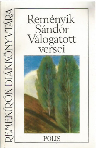 Reményik Sándor - Reményik Sándor válogatott versei