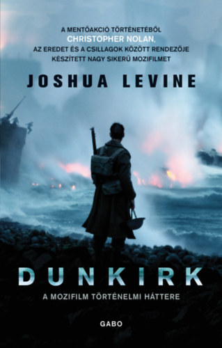 Joshua Levine - Dunkirk - A mozifilm trtnelmi httere