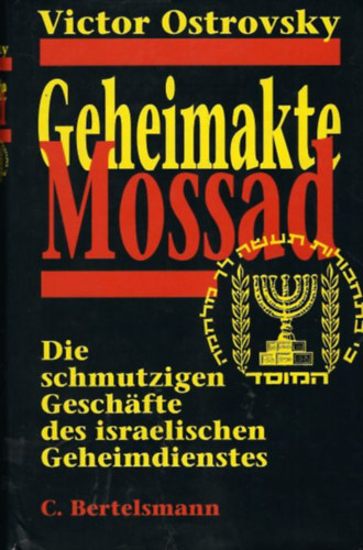 Victor Ostrovsky - Geheimakte Mossad - Die schmutzigen Geschfte des israelischen Geheimdienstes