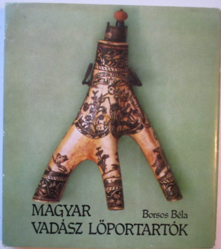 Borsos Béla - Magyar vadász lőportartók