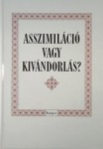 Vincze G�bor - Asszimil�ci� vagy kiv�ndorl�s?