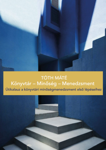 Tth Mt - Knyvtr - Minsg - Menedzsment / tikalauz a knyvtri minsgmenedzsment els lpseihez