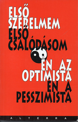 Els szerelmem - Els csaldsom, n az optimista - n a pesszimista