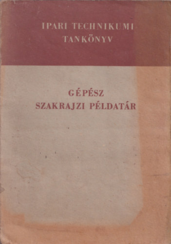 Szentvri Miksa - Gpipari szakrajzi alapismeretek