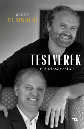 Santo Versace - Testvrek - Egy olasz csald