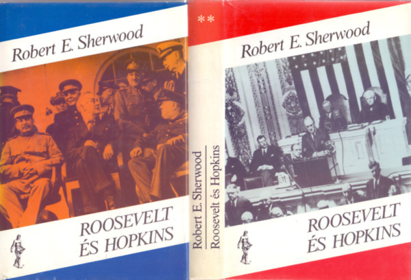 Robert E. Sherwood - Roosevelt és Hopkins (Roosevelt and Hopkins - An Intimate History)