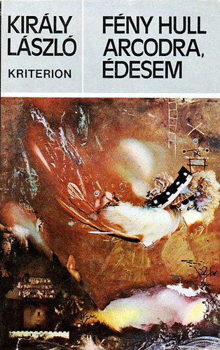 Kir�ly L�szl� - F�ny hull arcodra, �desem