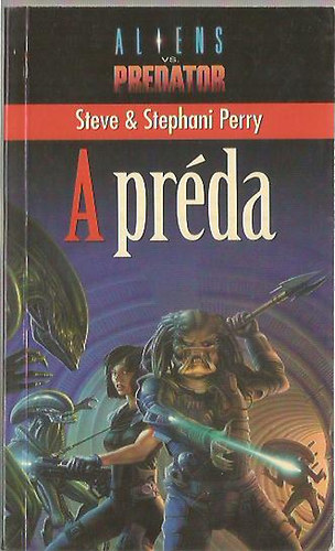 Steve Perry; Stephani Perry - Aliens versus Predator - A prda