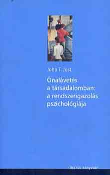 John T. Jost - nalvets a trsadalomban: a rendszerigazols pszicholgija