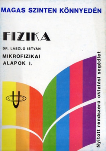 Dr. László István - Fizika - Mikrofizikai alapok I.