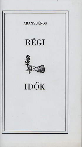 Arany J�nos - R�gi id�k (G�nius k�nyvek)