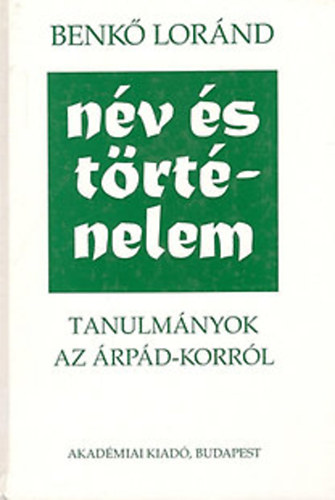 Benk Lornd - Nv s trtnelem - Tanulmnyok az rpd-korrl