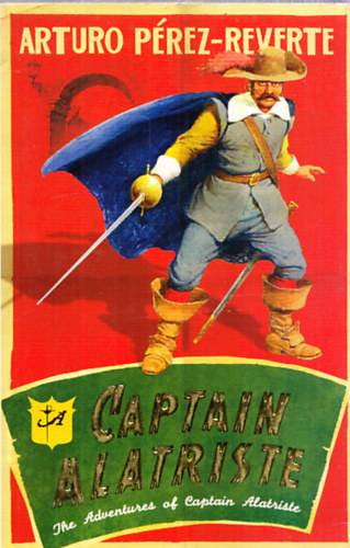 Arturo Prez-Reverte - Captain Alatriste