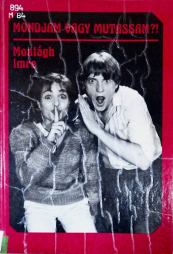 Montágh Imre - Mondjam vagy mutassam?!