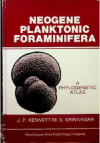 M. S. Srinivasan J. P. Kennett - Neogene planktonic foraminifera: A phylogenetic atlas