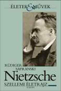 Rdiger Safranski - Nietzsche - Szellemi letrajz