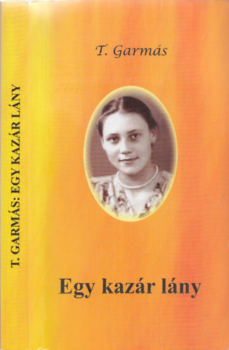 T. Garm�s - Egy kaz�r l�ny (�nvallom�sos reg�ny) - DEDIK�LT!