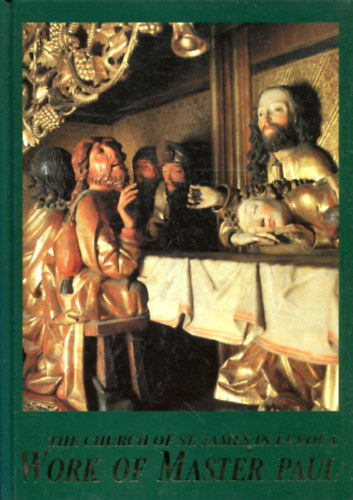Vladimír Wolf, Ferdinand Majerech Ivan Chalupecky - The Church of St. James in Levoca - Work of Master Paul
