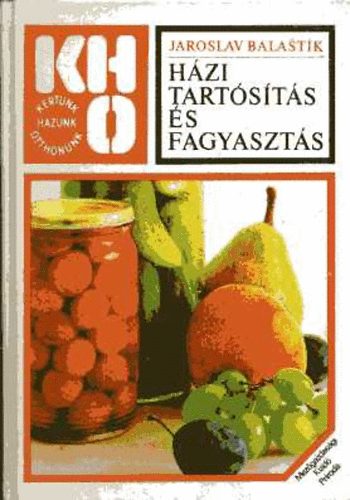 Jaroslav Balastik - Házi tartósítás és fagyasztás