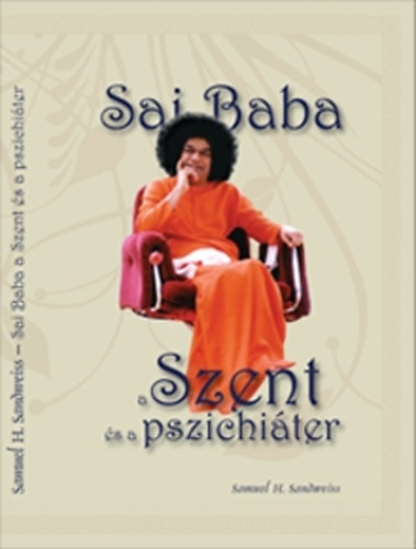 Samuel H. Dr. Sandweiss - Sai Baba - A Szent s a pszichiter