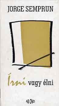 Jorge Semprún - Írni vagy élni