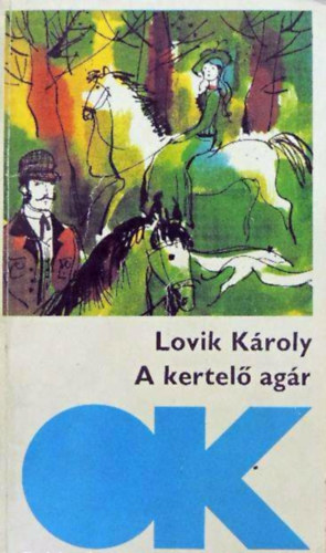 Lovik Kroly - A kertel agr - Az aranypolgr (Kt regny)