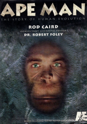 Rod Caird - Ape Man  -The story of human evolution