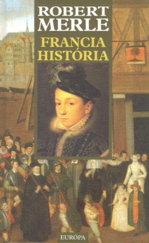 Robert Merle - Francia hist�ria