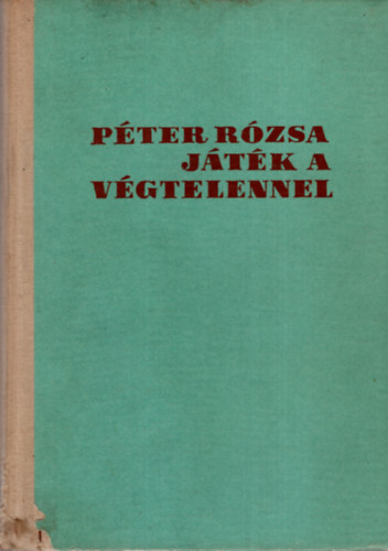 P�ter R�zsa - J�t�k a v�gtelennel - Matematika k�v�l�ll�knak