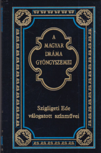 Szigligeti Ede v�logatott sz�nm�vei (A magyar dr�ma gy�ngyszemei 13.)