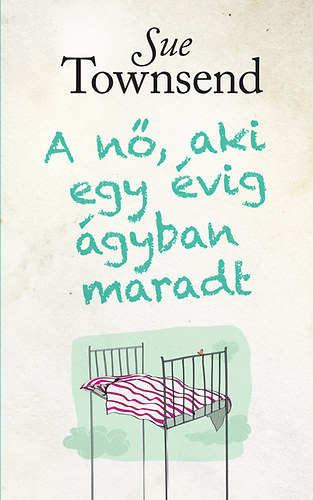 Sue Townsend - A nő, aki egy évig ágyban maradt