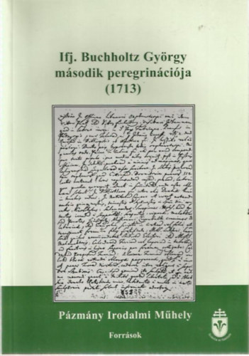 Ifj. Buchholtz Gy�rgy m�sodik peregrin�ci�ja (1713)