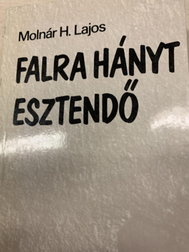 Molnár H. Lajos - Falra hányt esztendő